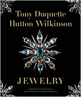 Tony Duquette/Hutton Wilkinson Jewelry by Stephanie Hanchett, Hutton Wilkinson, Glenda Bailey