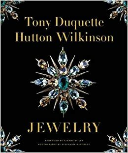 Tony Duquette/Hutton Wilkinson Jewelry by Glenda Bailey, Stephanie Hanchett, Hutton Wilkinson