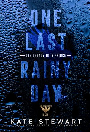 One Last Rainy Day: The Legacy of a Prince by Kate Stewart