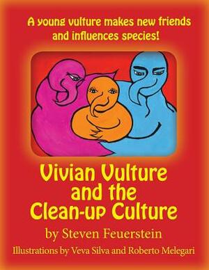 Vivian Vulture and the Cleanup Culture: A young vulture makes new friends and influences species! by Steven Feuerstein