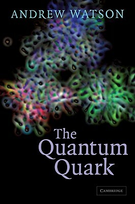 The Quantum Quark by Andrew Watson