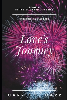 Love's Journey: Book Four in the Somerville Series (Featuring Lex & Amanda) by Carrie L. Carr