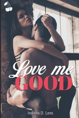 Love Me Good by Indiana D. Lens