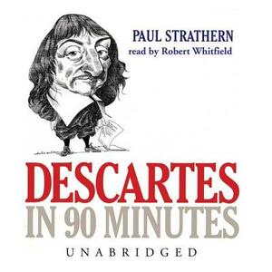 Descartes in 90 Minutes by Paul Strathern