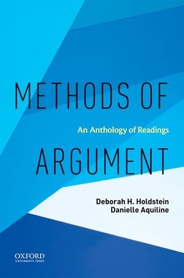 Methods of Argument: An Anthology of Readings by Deborah H. Holdstein, Danielle Aquiline