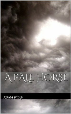A Pale Horse (A Pale Horse #1) by Adam Wolf