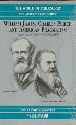 William James, Charles Pierce and American Pragmatism by James Campbell