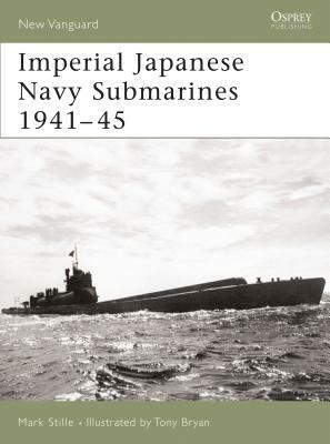 Imperial Japanese Navy Submarines 1941-45 by Mark Stille