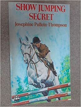 Show Jumping Secret by Josephine Pullein-Thompson