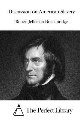 Discussion on American Slavery by Robert Jefferson Breckinridge