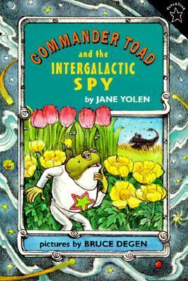 Commander Toad and the Intergalactic Spy by Jane Yolen, Bruce Degen