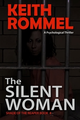 The Silent Woman: A Psychological Thriller by Keith Rommel