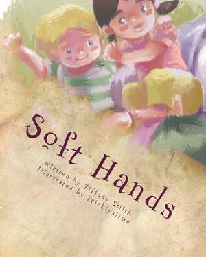 Soft Hands by Tiffany Smith