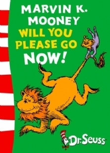 Marvin K. Mooney Will You Please Go Now! by Dr. Seuss