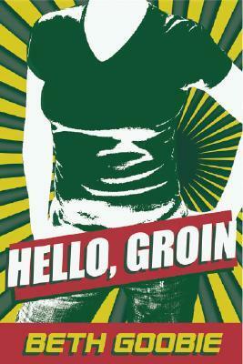 Hello, Groin by Beth Goobie