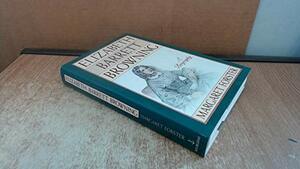 Elizabeth Barrett Browning: A Biography by Margaret Forster