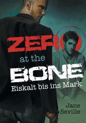 Zero at the Bone: Eiskalt bis ins Mark by Jane Seville