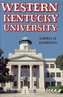 Western Kentucky University by Lowell H. Harrison