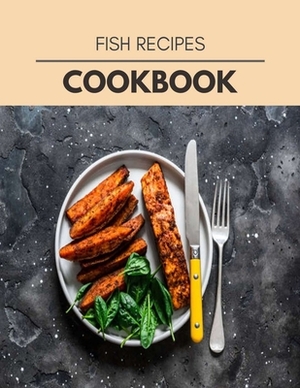 Fish Recipes Cookbook: Healthy Meal Recipes for Everyone Includes Meal Plan, Food List and Getting Started by Michelle Newman