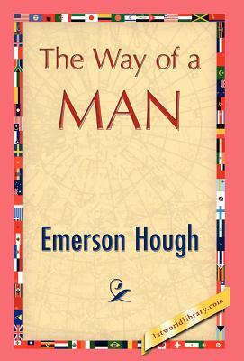 The Way of a Man by Hough Emerson Hough, Emerson Hough
