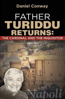 Father Turiddu Returns: The Cardinal and the Inquisitor by Daniel Conway