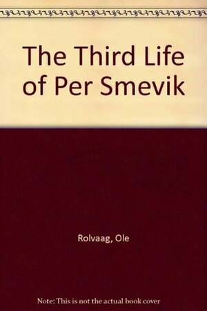 The Third Life of Per Smevik by Solweig Zempel, O.E. Rølvaag, Ella V. Tweet