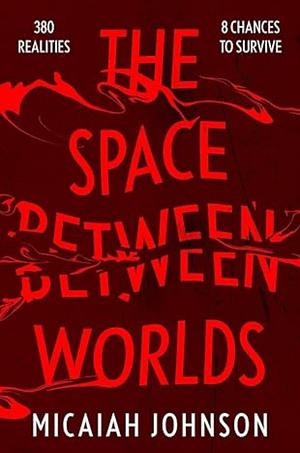 The Space Between Worlds by Micaiah Johnson