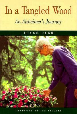 In a Tangled Wood: An Alzheimer's Journey by Ian Frazier, Joyce Dyer