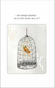 the orange butterfly: aka my little autistic diary vol 1 by sabina svetikova