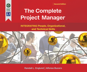 The Complete Project Manager: 2nd Edition: Integrating People, Organizational, and Technical Skills by Randall Englund, Alfonso Bucero