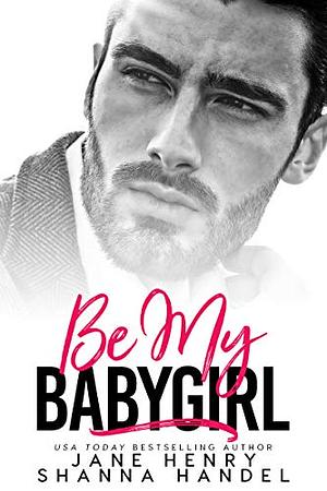 Be My Babygirl by Shanna Handel, Jane Henry