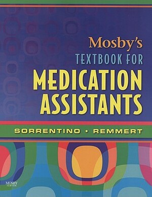 Mosby's Textbook for Medication Assistants by Sheila A. Sorrentino