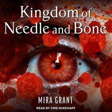 Kingdom of Needle and Bone by Mira Grant