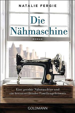 Die Nähmaschine: Roman by Natalie Fergie