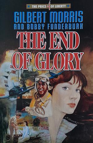 The End of Glory by Gilbert Morris, Bobby Funderburk