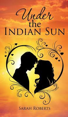 Under the Indian Sun by Sarah Roberts