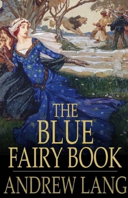 The Blue Fairy Book Illustrated by Andrew Lang