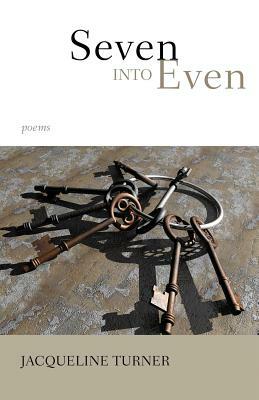 Seven Into Even by Jacqueline Turner