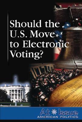 Should the United States Move to Electronic Voting? by 