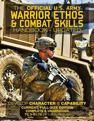 The Official US Army Warrior Ethos and Combat Skills Handbook - Updated: Current, Full-Size Edition: Develop Character and Capability - Giant 8.5" x 1 by U S Army