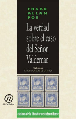 La verdad sobre el caso del señor Valdemar by Edgar Allan Poe