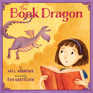 The Book Dragon by Kell Andrews, Éva Chatelain