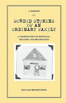 Sordid Stories of an Ordinary Family: A celebration of betrayal, tragedy, and disabilities by 