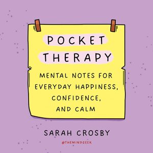 Pocket Therapy: Mental Notes for Everyday Happiness, Confidence, and Calm by Sarah Crosby