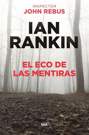 El eco de las mentiras by Ian Rankin