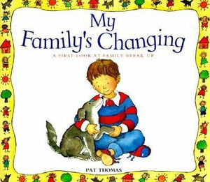 My Family's Changing- A First Look at Family Break Up by Pat Thomas