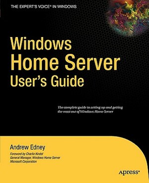 Windows Home Server User's Guide by Andrew Edney