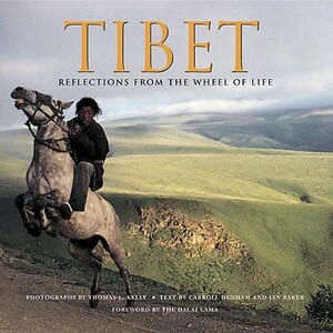 Tibet: Reflections from the Wheel of Life by V. Carroll Dunham, Ian Baker