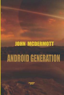 Android Generation by John McDermott, Paolo Demontis