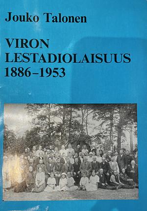 Viron lestadiolaisuus 1886-1953 by Jouko Talonen